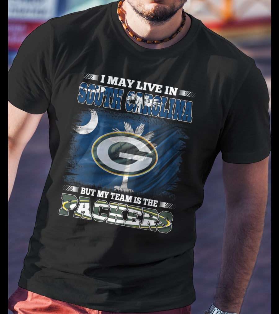 I May Live In South Carolina But My Team Is The Packers T-Shirt