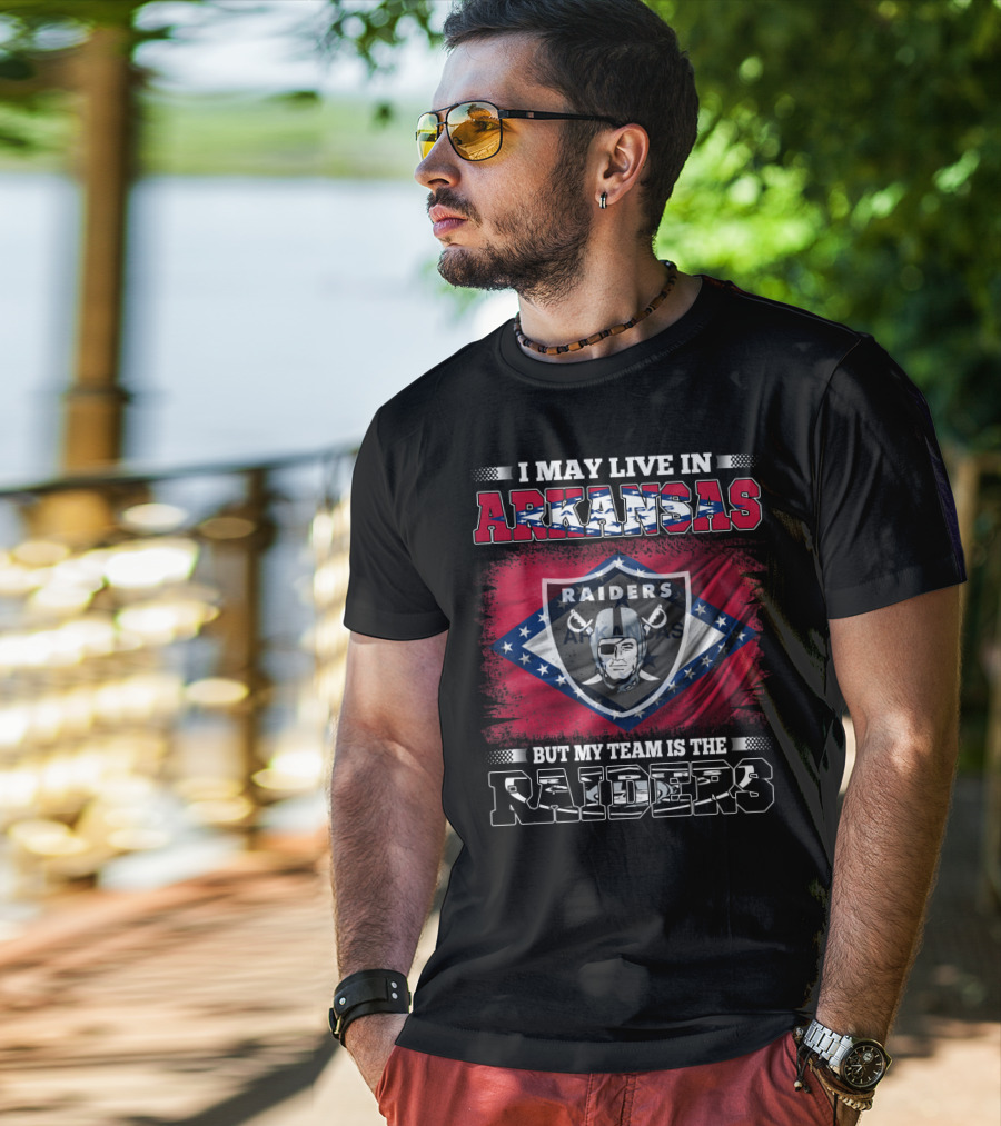 I May Live In Arkansas My Team Is The Raiders Logo Arkansas Flag Background T-Shirt