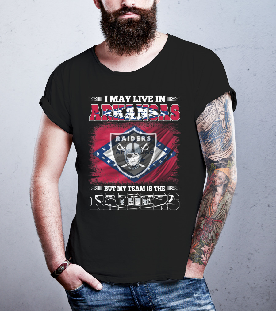 I May Live In Arkansas My Team Is The Raiders Logo Arkansas Flag Background T-Shirt