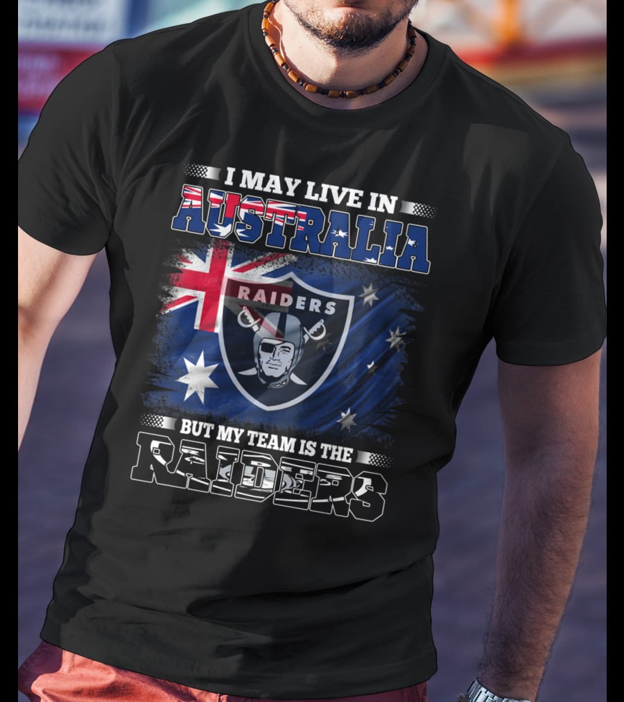 I May Live In Australia But My Team Is The Raiders T-Shirt