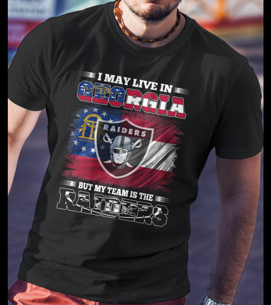 I May Live In Georgia Raiders Fan Pride Football Support T-Shirt