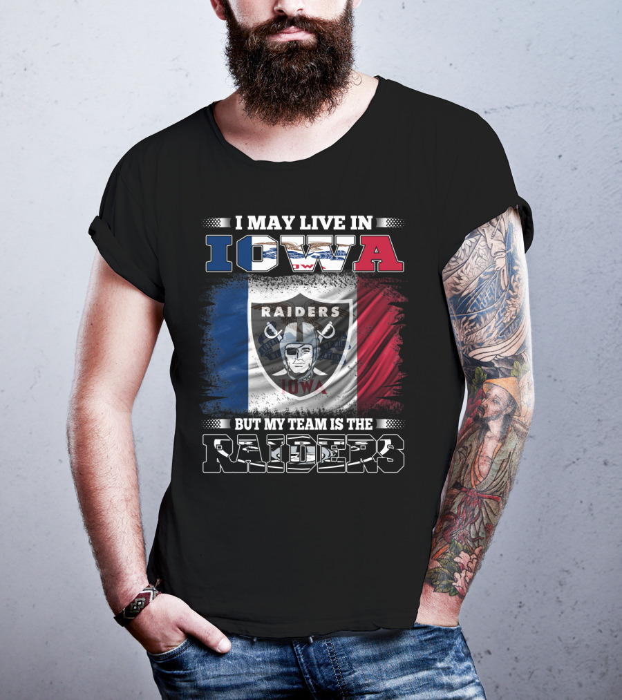 I May Live In Iowa But My Team Is The Raiders Raiders Iowa Flag T-Shirt