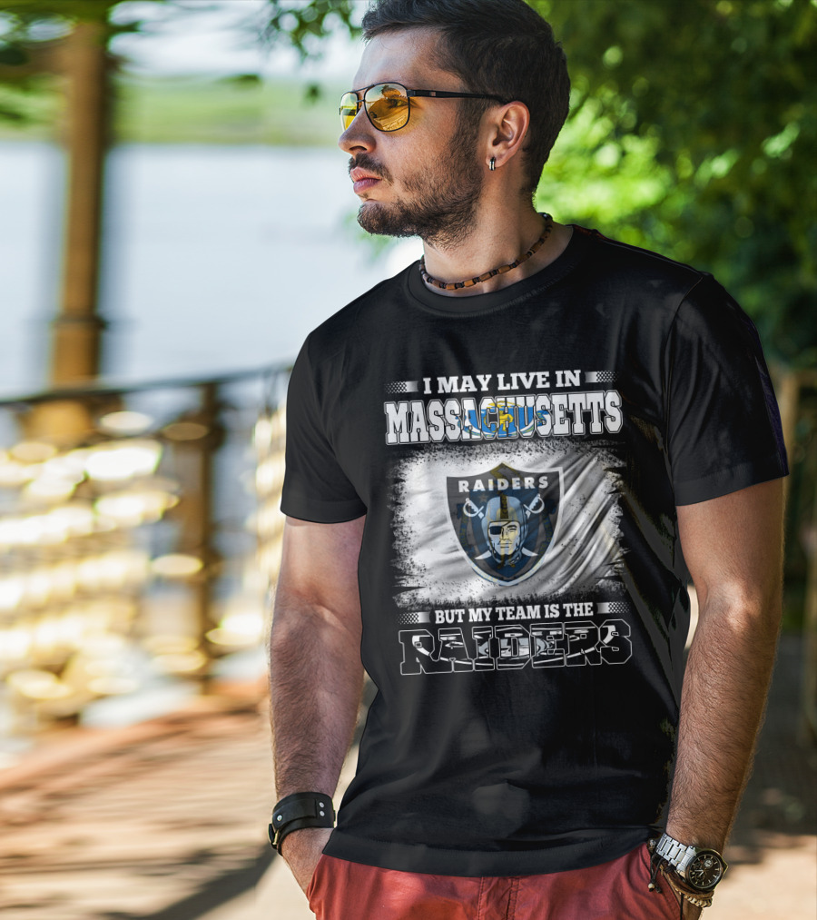 I May Live In Massachusetts But My Team Is The Raiders Football Flag T-Shirt
