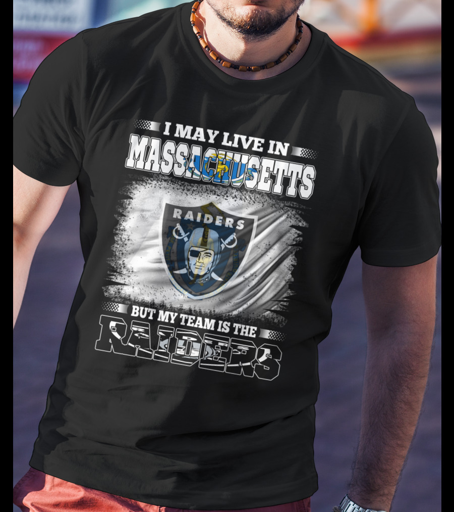 I May Live In Massachusetts But My Team Is The Raiders Football Flag T-Shirt