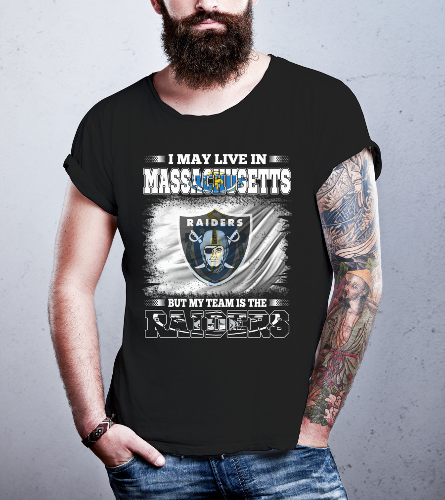 I May Live In Massachusetts But My Team Is The Raiders Football Flag T-Shirt