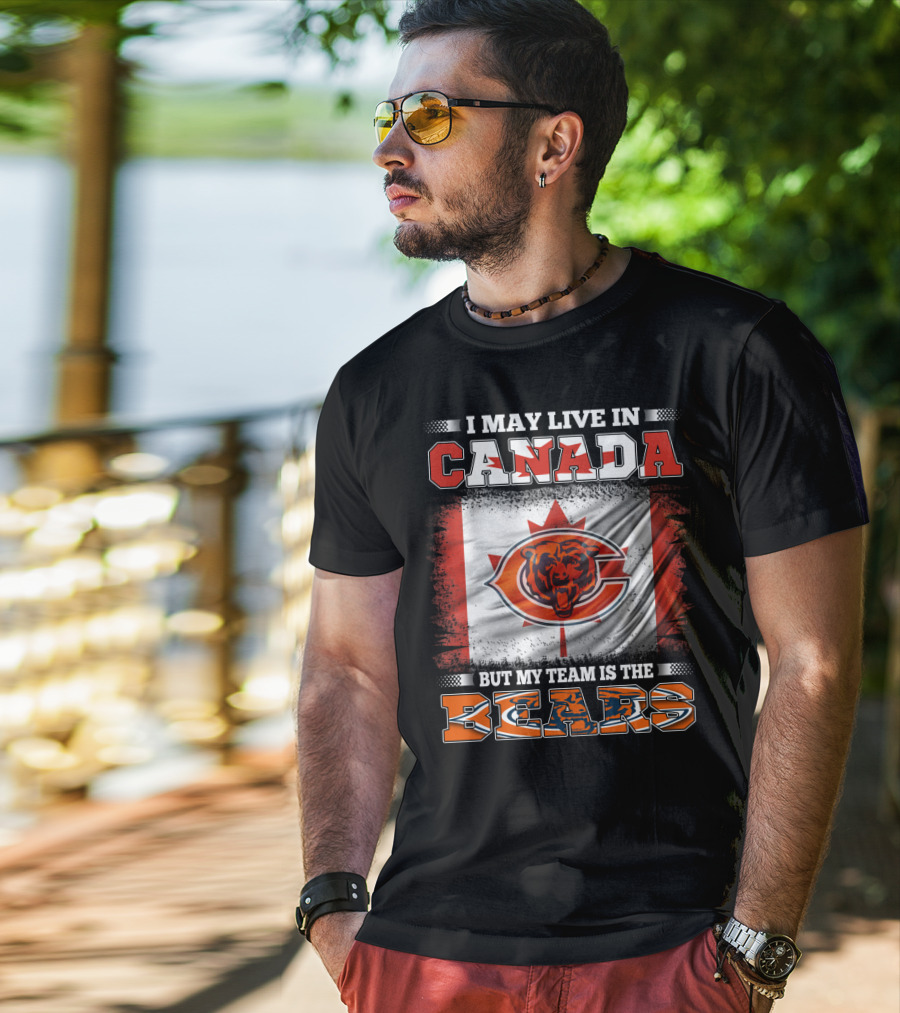 I May Live In Canada But My Team Is The Bears Canadian Flag And Bear T-Shirt