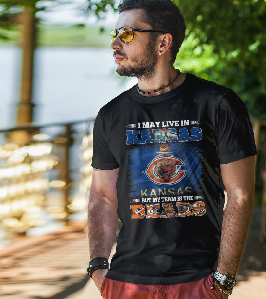 I May Live In Kansas But My Team Is The Bears T-Shirt