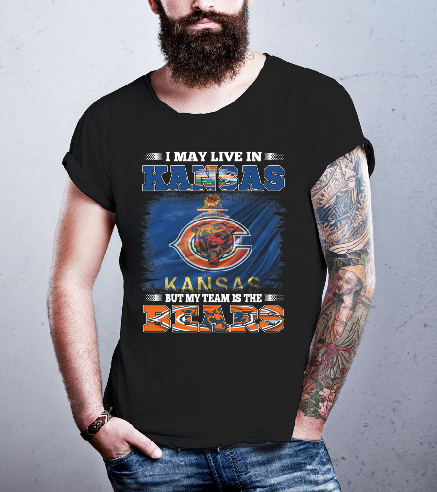 I May Live In Kansas But My Team Is The Bears T-Shirt