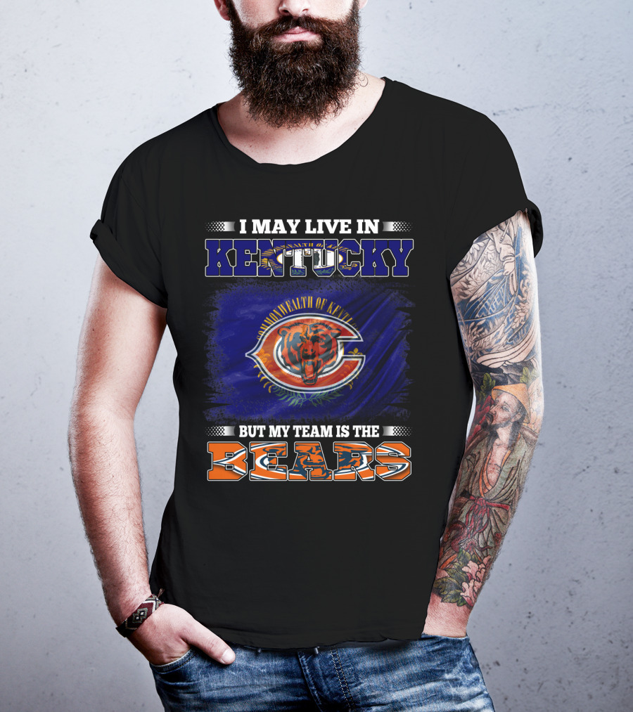 I May Live In Kentucky Commonwealth But My Team Is The Bears T-Shirt