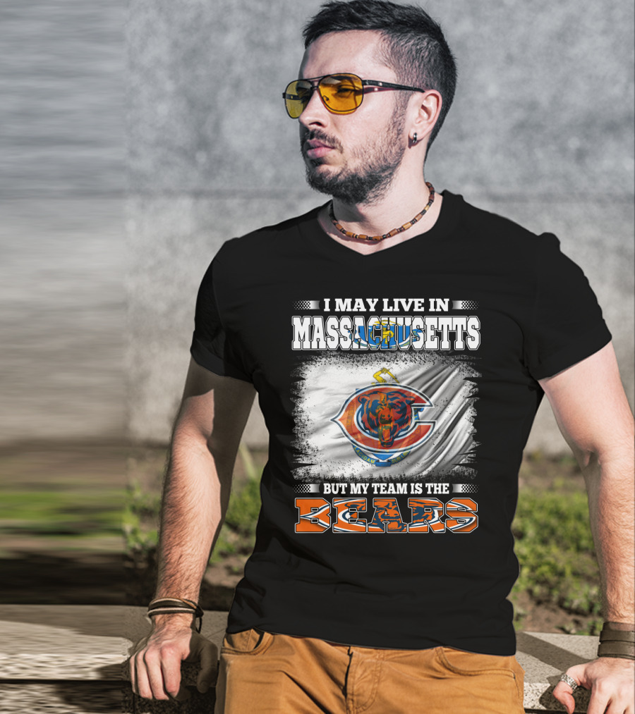 I May Live In Massachusetts But My Team Is The Chicago Bears T-Shirt