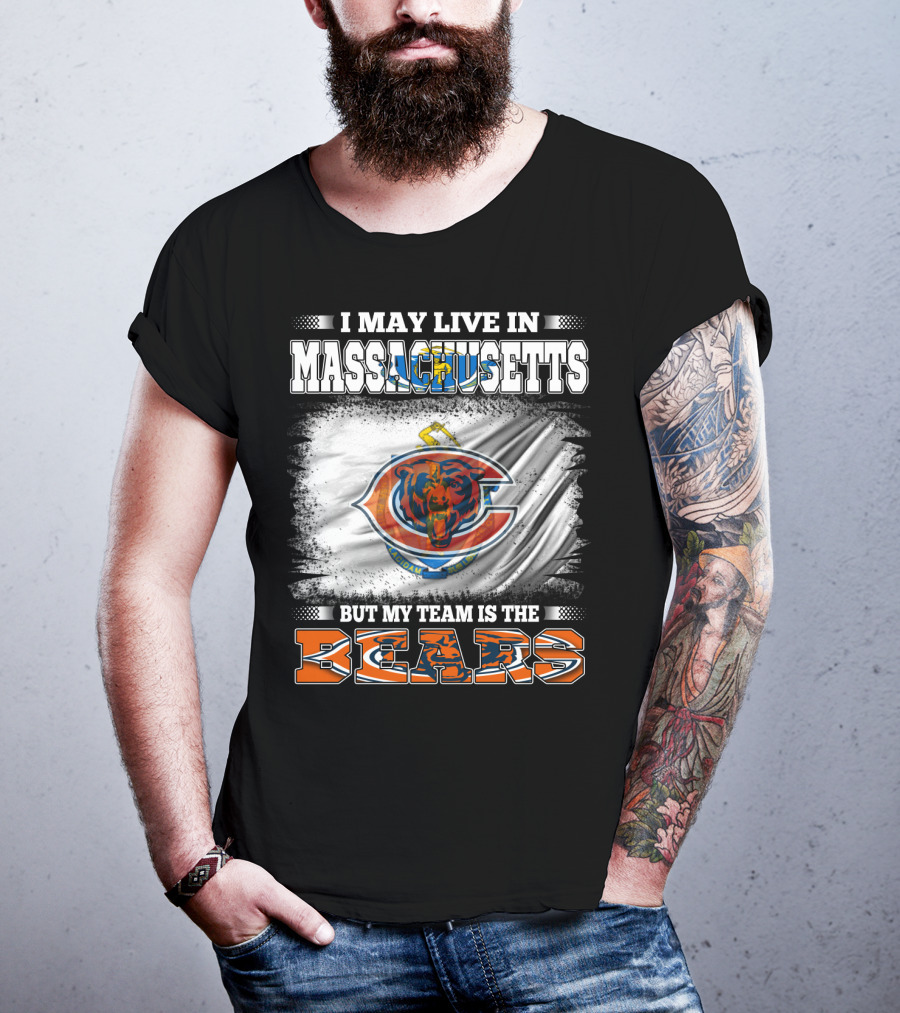 I May Live In Massachusetts But My Team Is The Chicago Bears T-Shirt