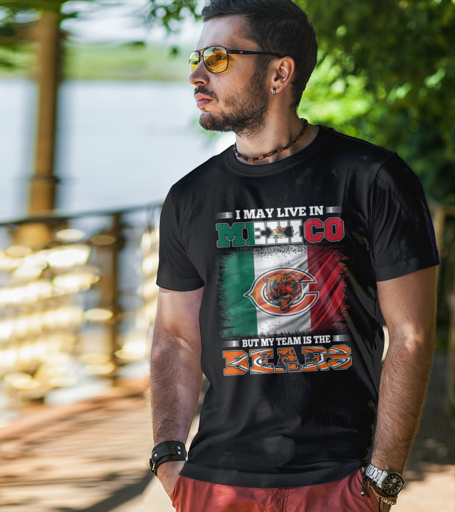 I May Live In Mexico But My Team Is The Chicago Bears Flag T-Shirt