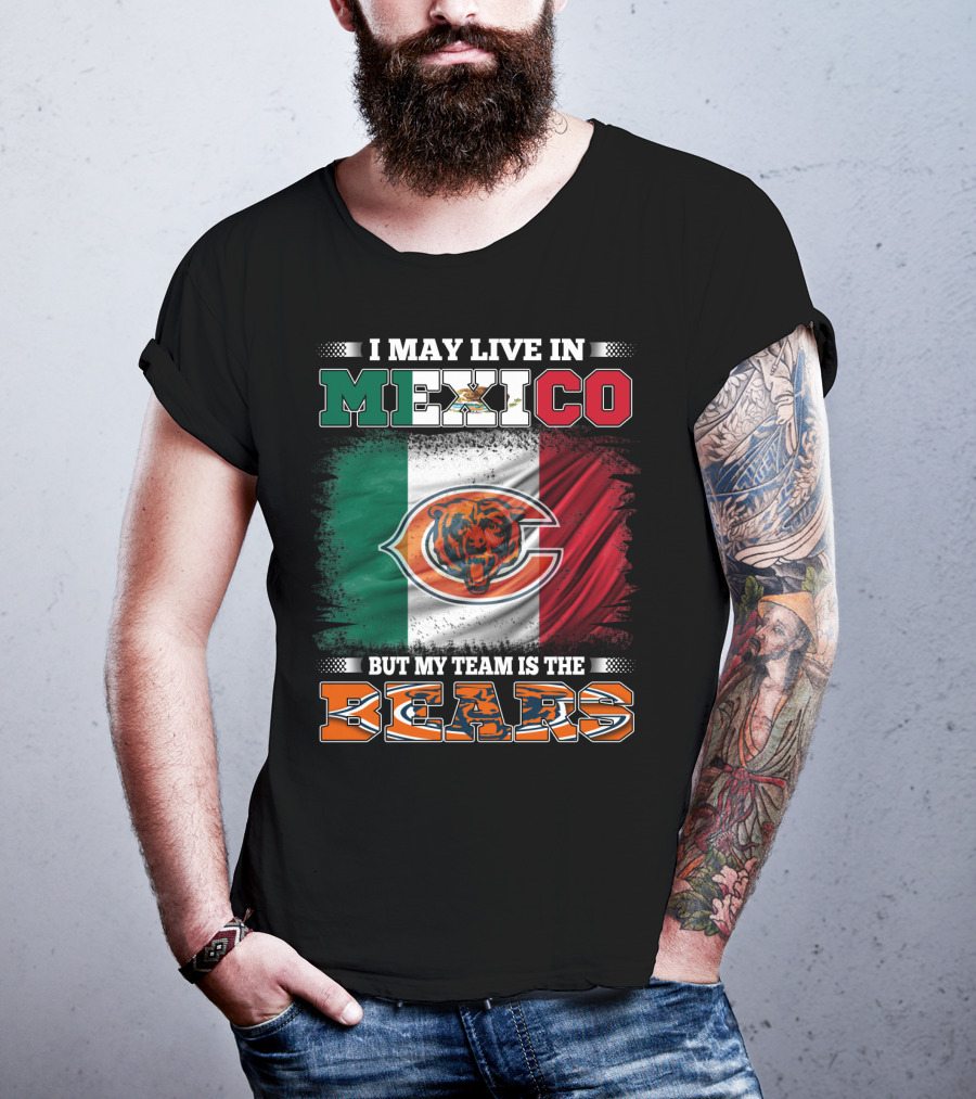 I May Live In Mexico But My Team Is The Chicago Bears Flag T-Shirt