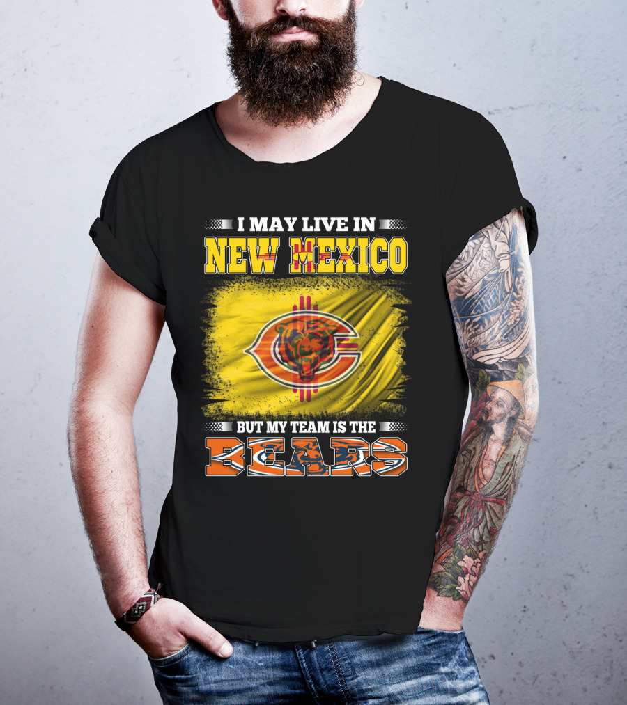 I May Live In New Mexico But My Team Is The Bears Bear Logo On Flag T-Shirt