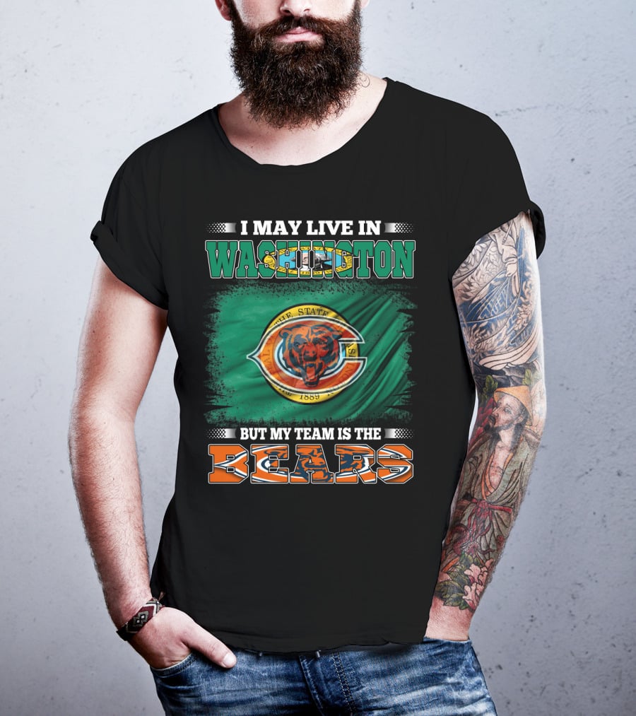 I May Live In Washington But My Team Is The Bears 1889 Football Spirit Loyal Fan Pride T-Shirt