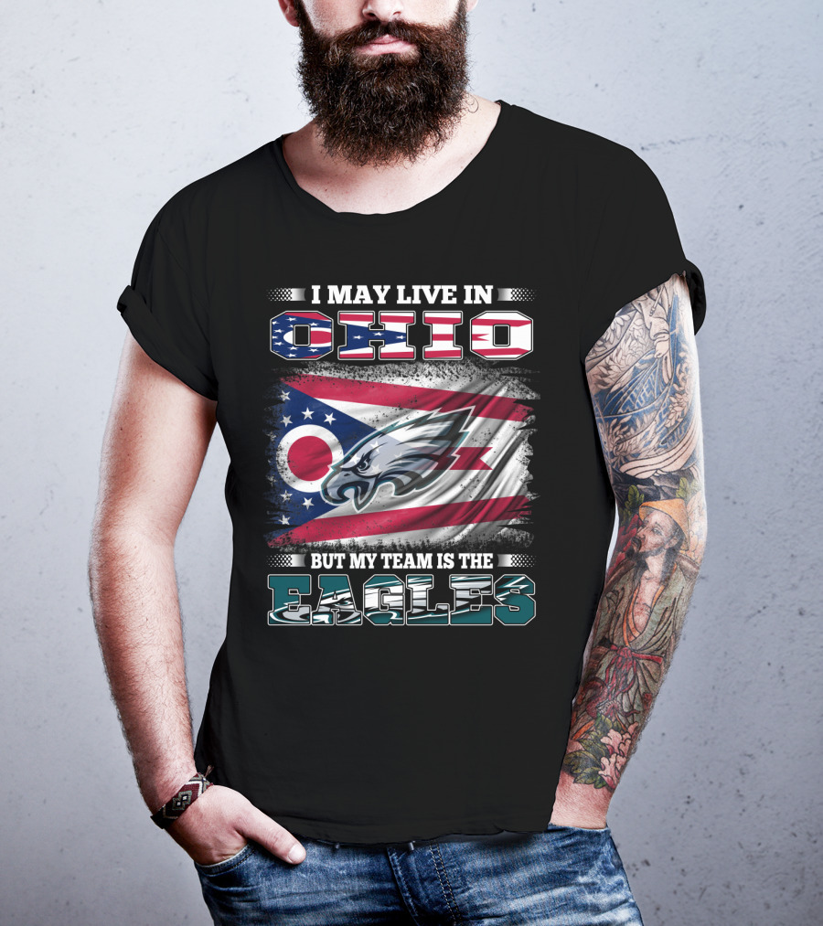 I May Live In Ohio But My Team Is The Eagles Flag T-Shirt