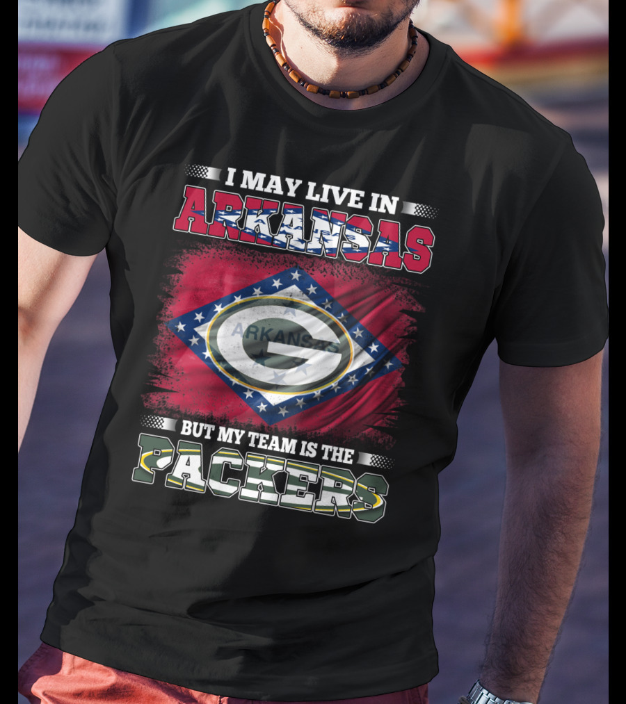 I May Live In Arkansas But My Team Is The Packers T-Shirt