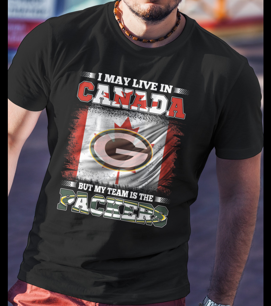 I May Live In Canada But My Team Is The Packers Flag T-Shirt