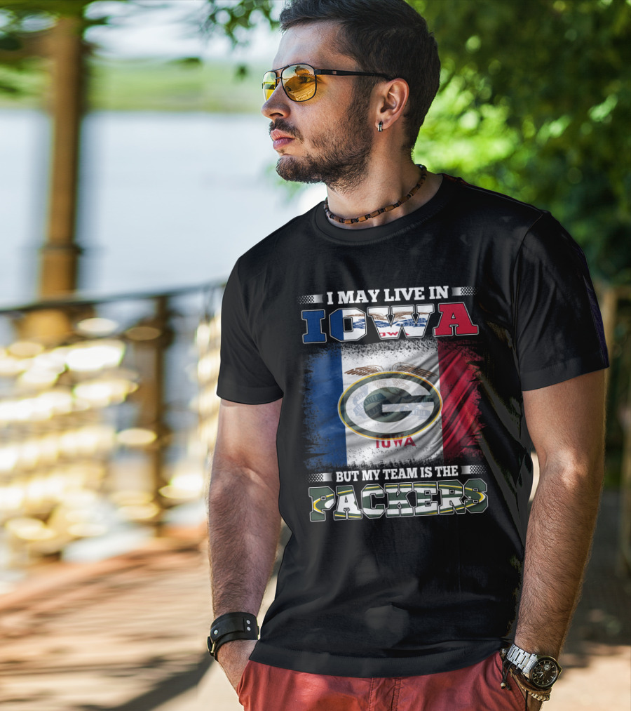 I May Live In Iowa But My Team Is The Packers T-Shirt
