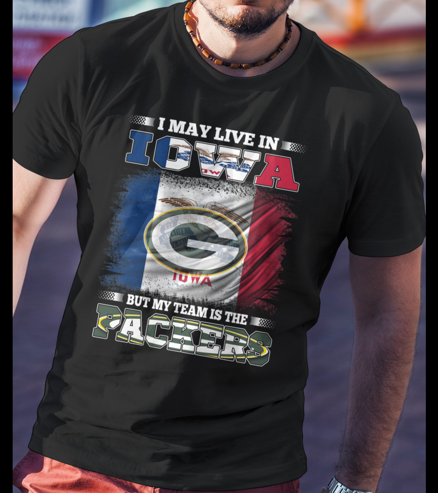 I May Live In Iowa But My Team Is The Packers T-Shirt