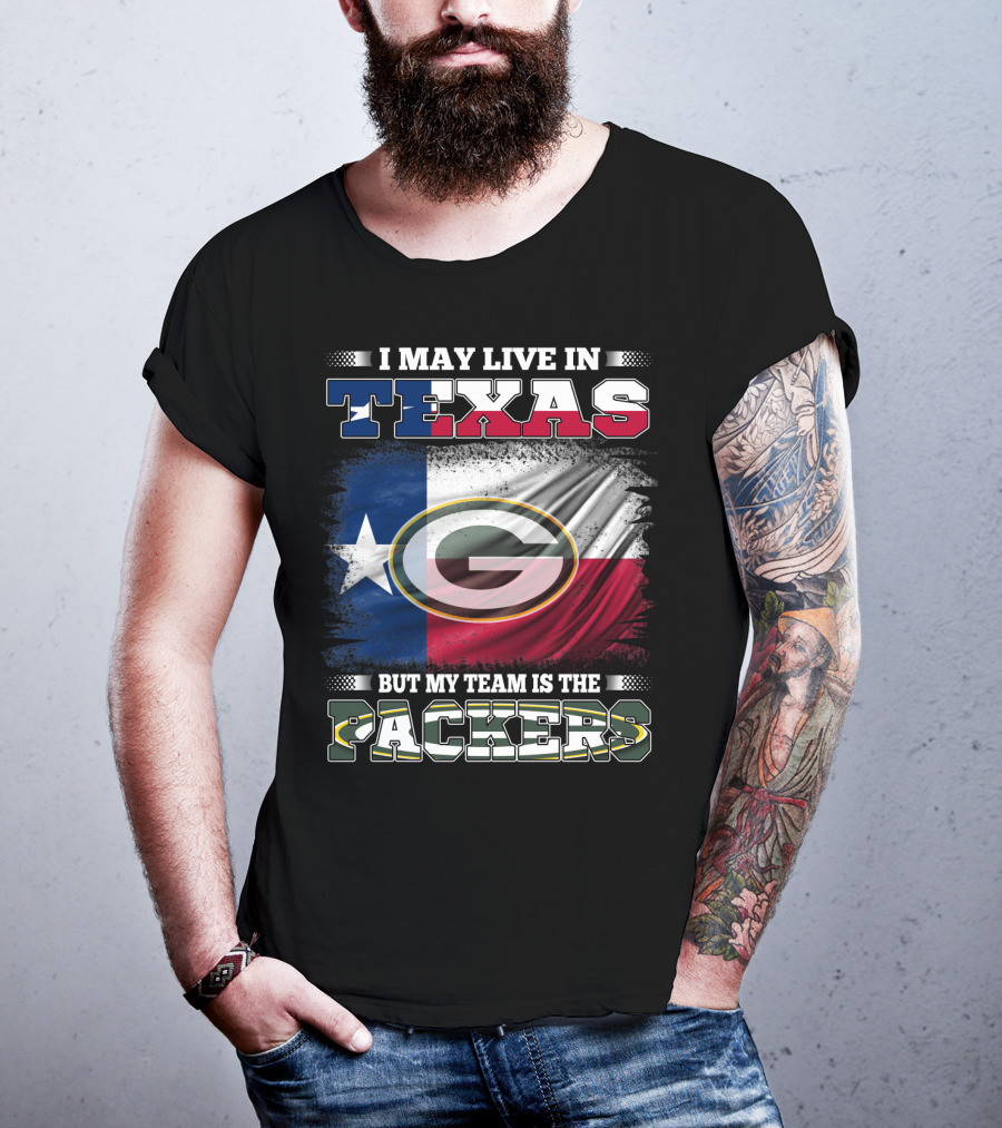 I May Live In Texas But My Team Is The Packers T-Shirt