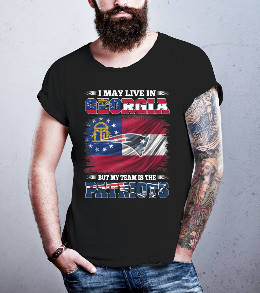 I May Live In Georgia But My Team Is The Patriots Georgia Flag Patriots T-Shirt