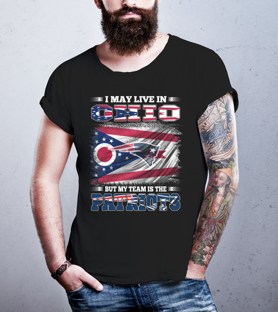 I May Live In Ohio But My Team Is The Patriots Flag T-Shirt