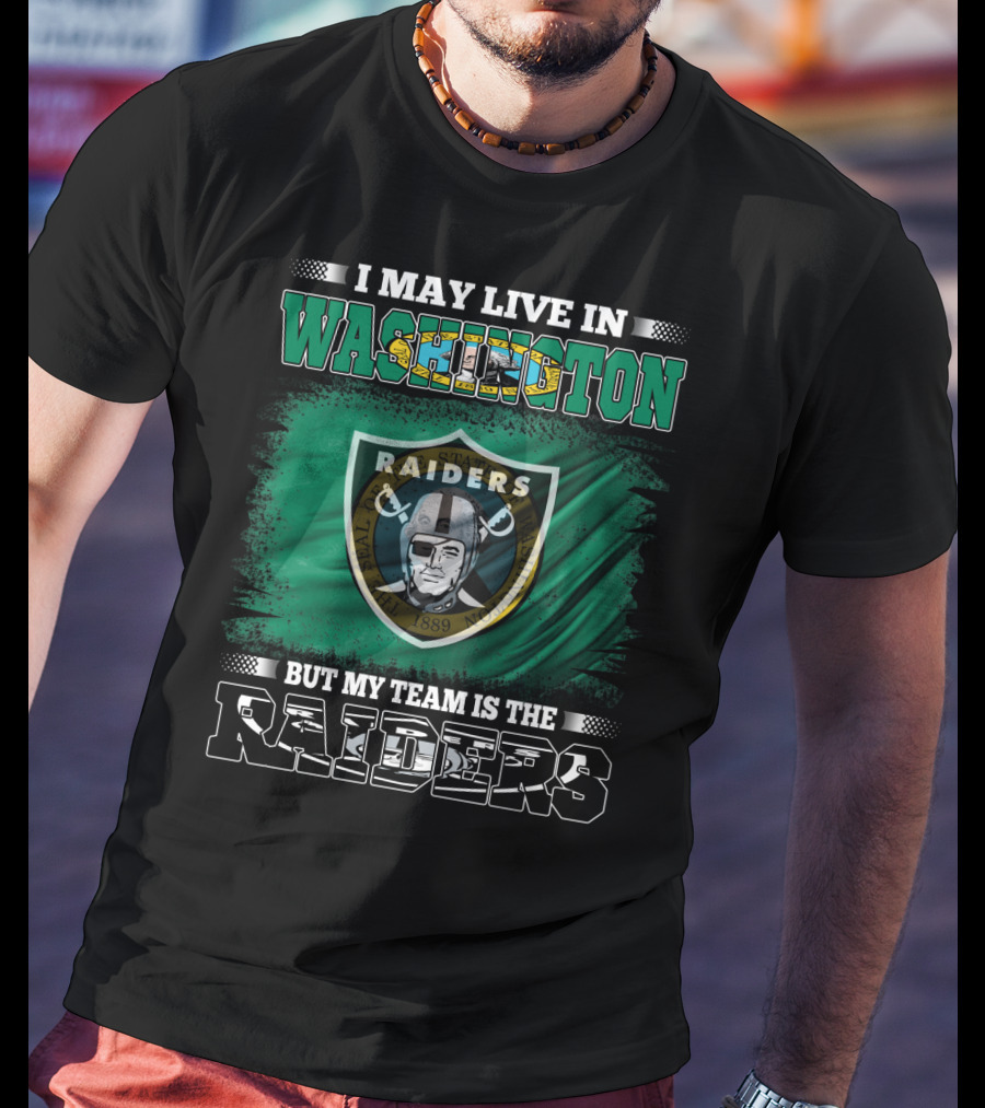 I May Live In Washington But My Team Is The Raiders Pirate Shield T-Shirt