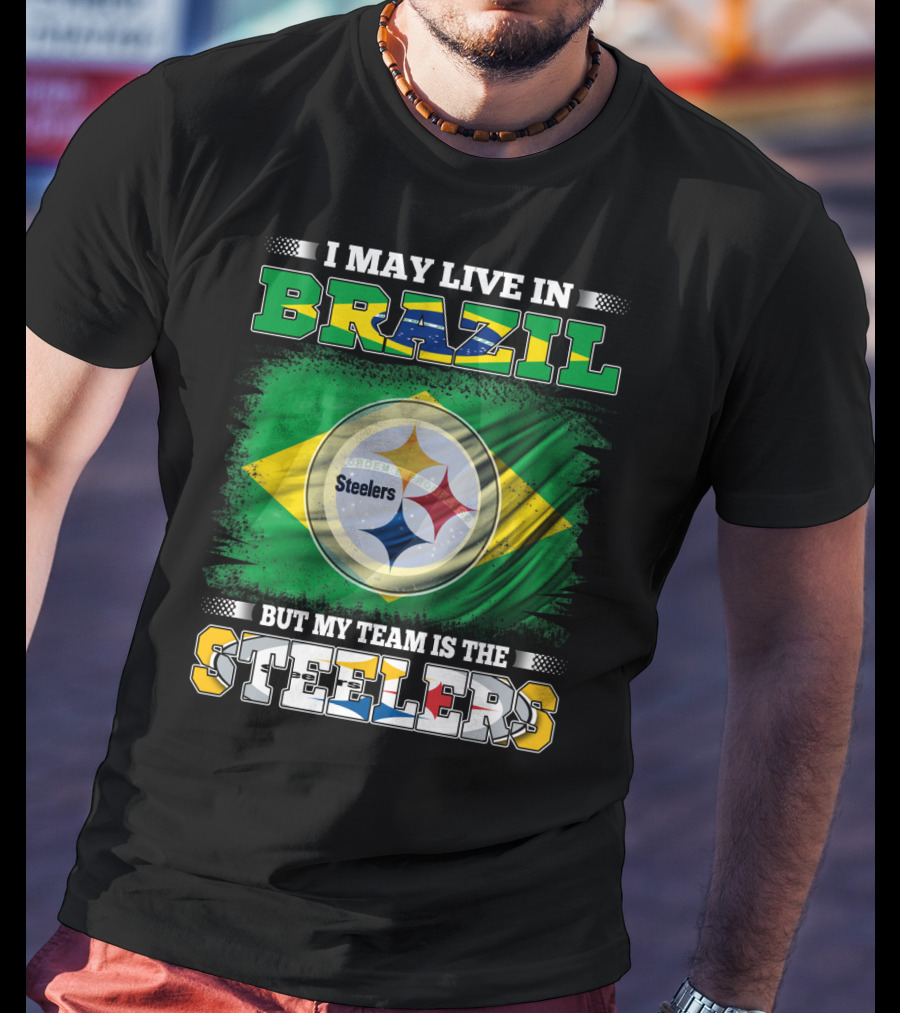 I May Live In Brazil But My Team Is The Steelers Steelmark Logo Background T-Shirt