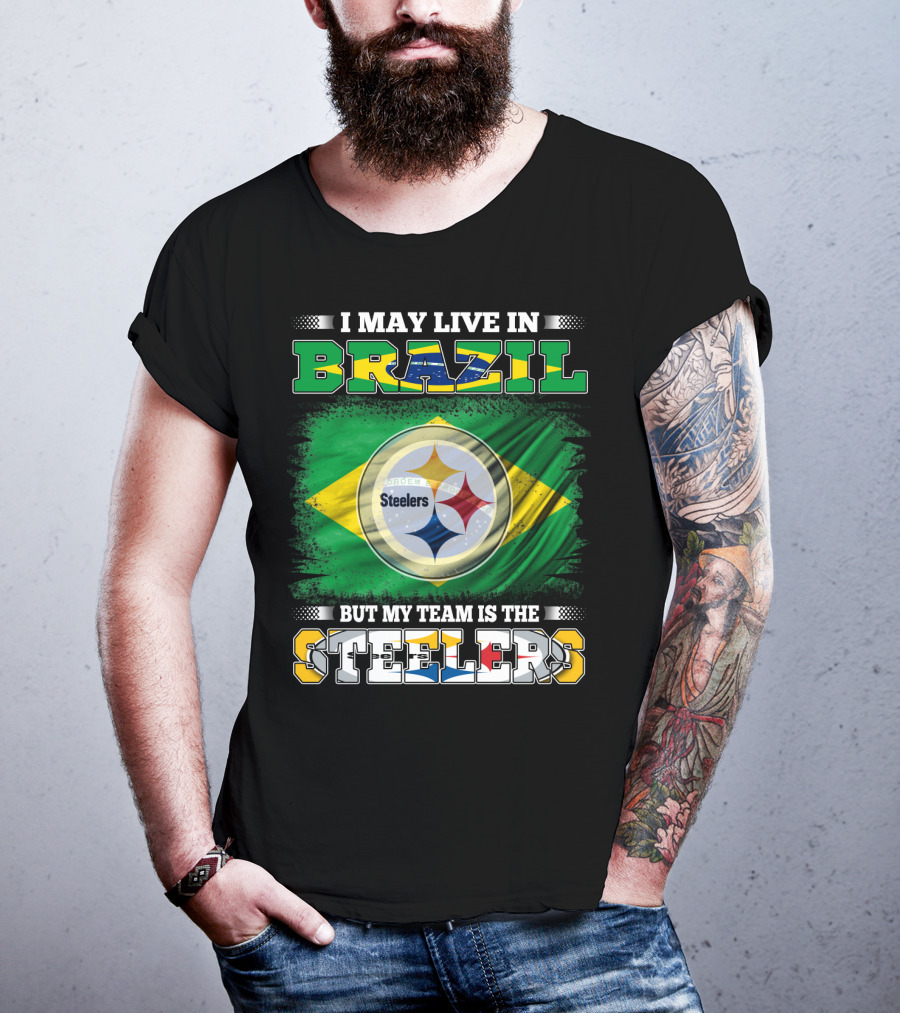 I May Live In Brazil But My Team Is The Steelers Steelmark Logo Background T-Shirt