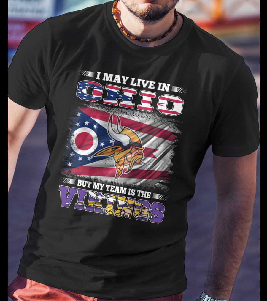 I May Live In Ohio But My Team Is The Vikings Viking Helmet Flag T-Shirt