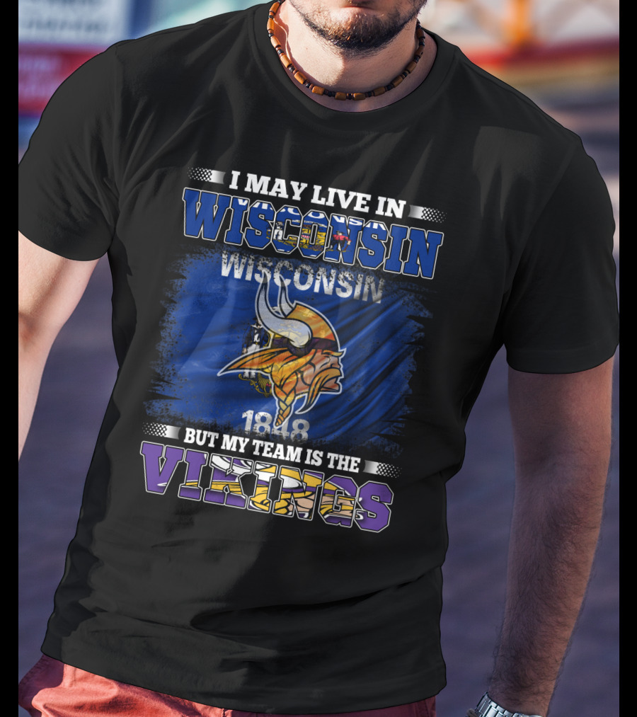 I May Live In Wisconsin But My Team Is The Vikings 1848 Flag T-Shirt