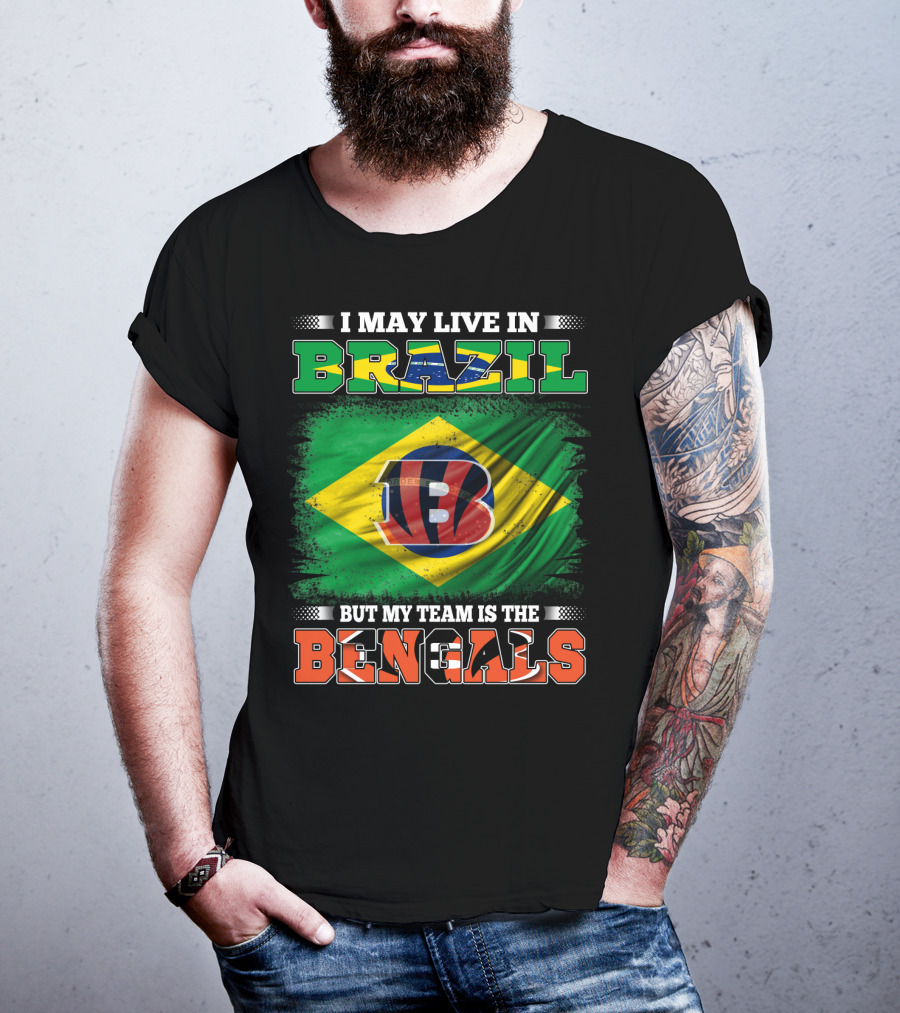 I May Live In Brazil But My Team Is The Bengals Brazilian Flag NFL T-Shirt