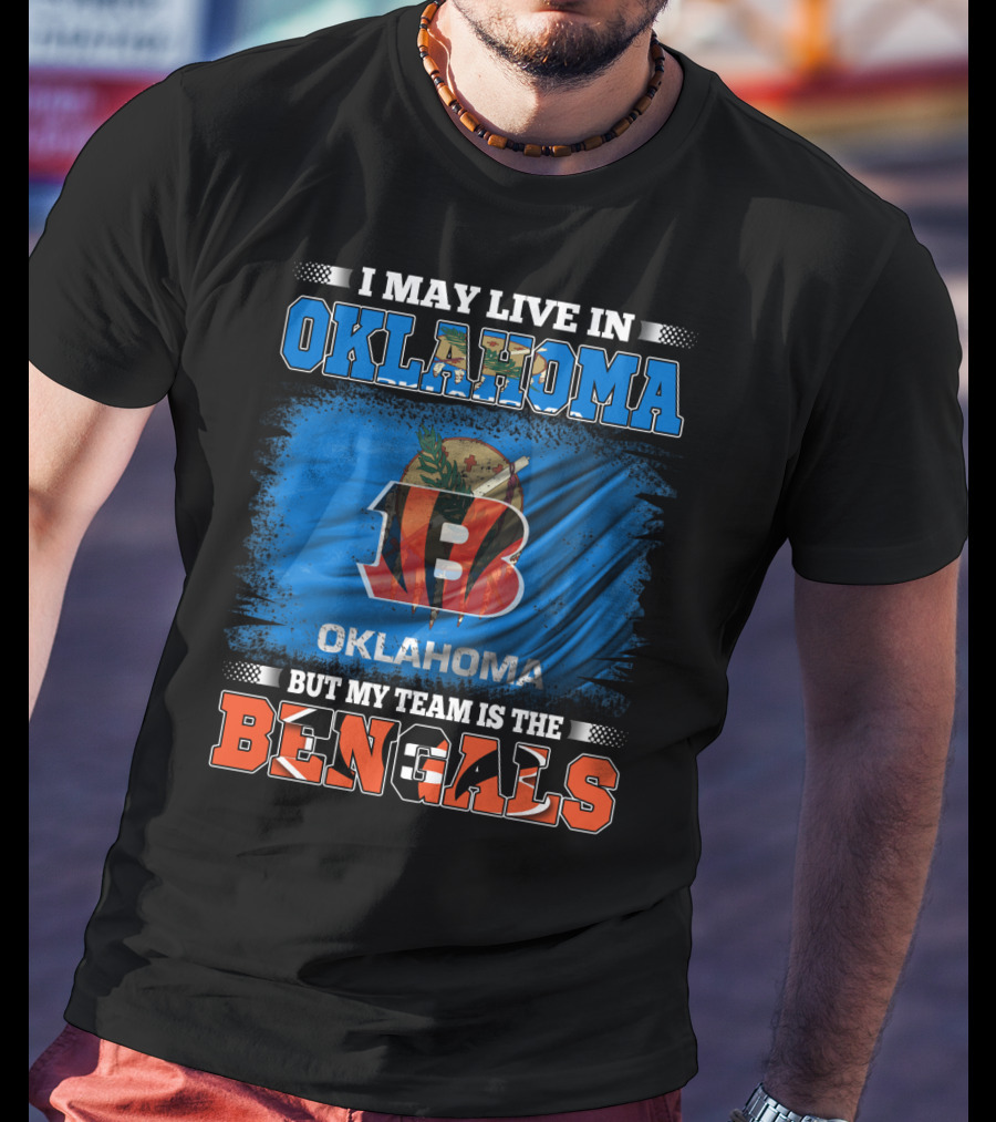 I May Live In Oklahoma Oklahoma Flag Bengals Team T-Shirt