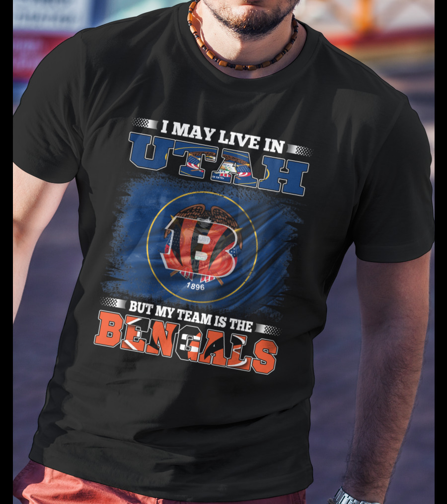 I May Live In Utah But My Team Is The Bengals 1896 Football Pride T-Shirt