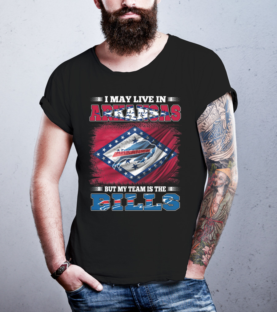 I May Live In Arkansas But My Team Is The Bills T-Shirt