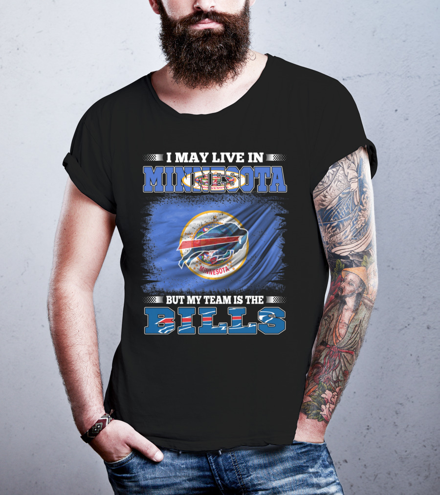 I May Live In Minnesota But My Team Is The Bills Football Fan T-Shirt