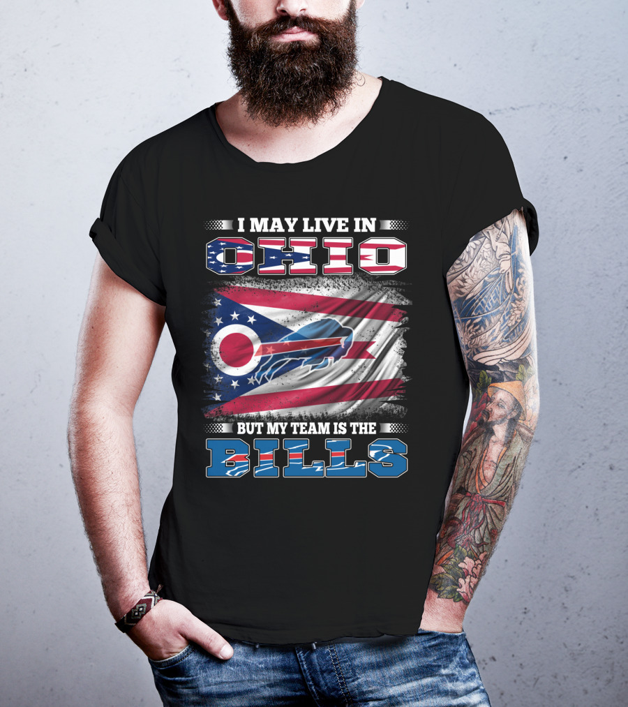 I May Live In Ohio But My Team Is The Bills Ohio Flag Background Buffalo Bold Letters T-Shirt