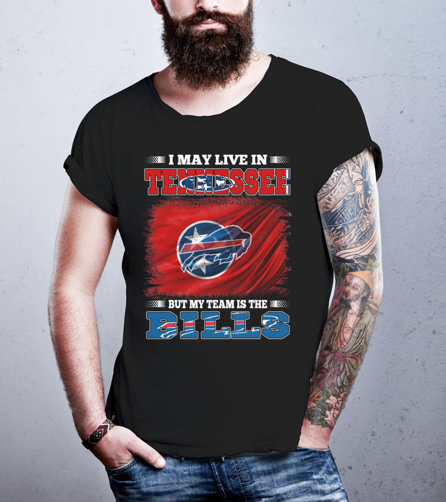 I May Live In Tennessee But My Team Is The Bills Buffalo Football T-Shirt