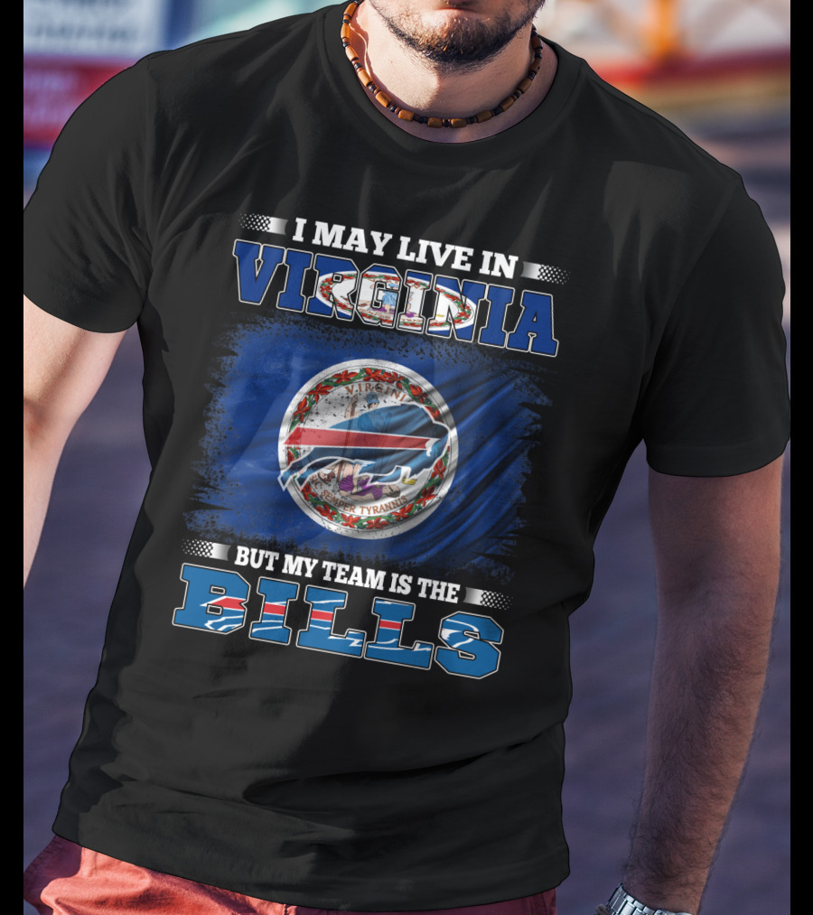 I May Live In Virginia But My Team Is The Buffalo Bills With State Seal T-Shirt