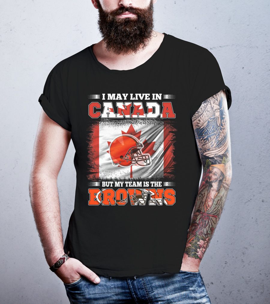 I May Live In Canada But My Team Is The Browns Canadian Flag Football Helmet T-Shirt
