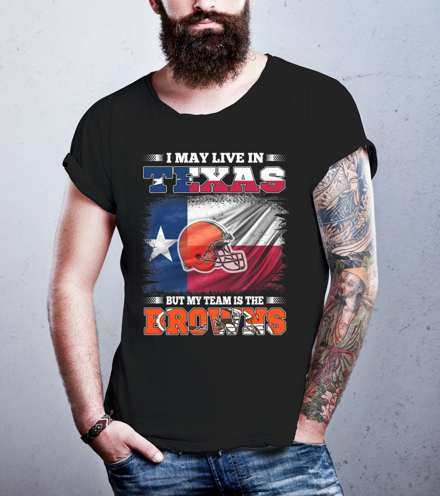 I May Live In Texas But My Team Is The Browns Texas Flag And Orange Football Helmet T-Shirt