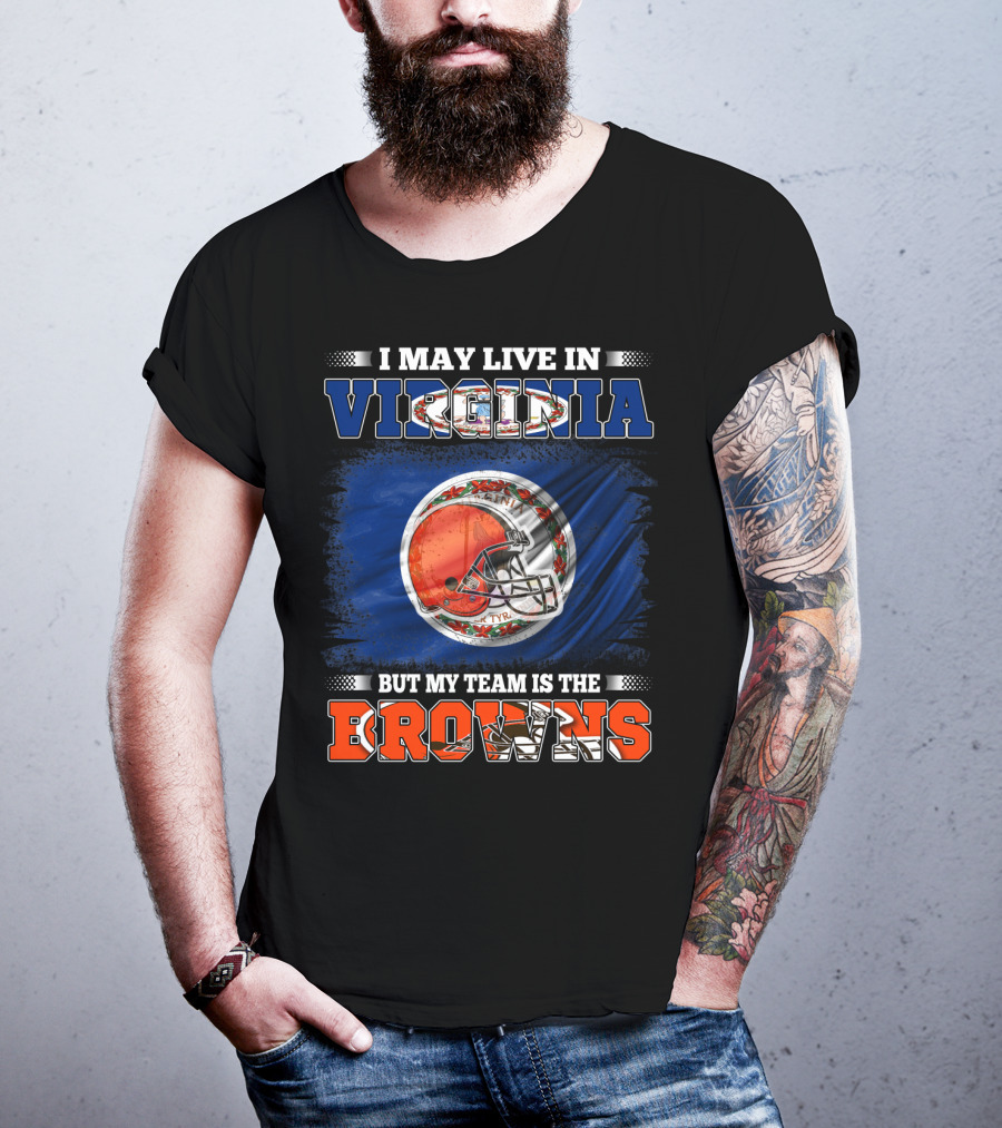 I May Live In Virginia But My Team Is The Browns Football Helmet T-Shirt