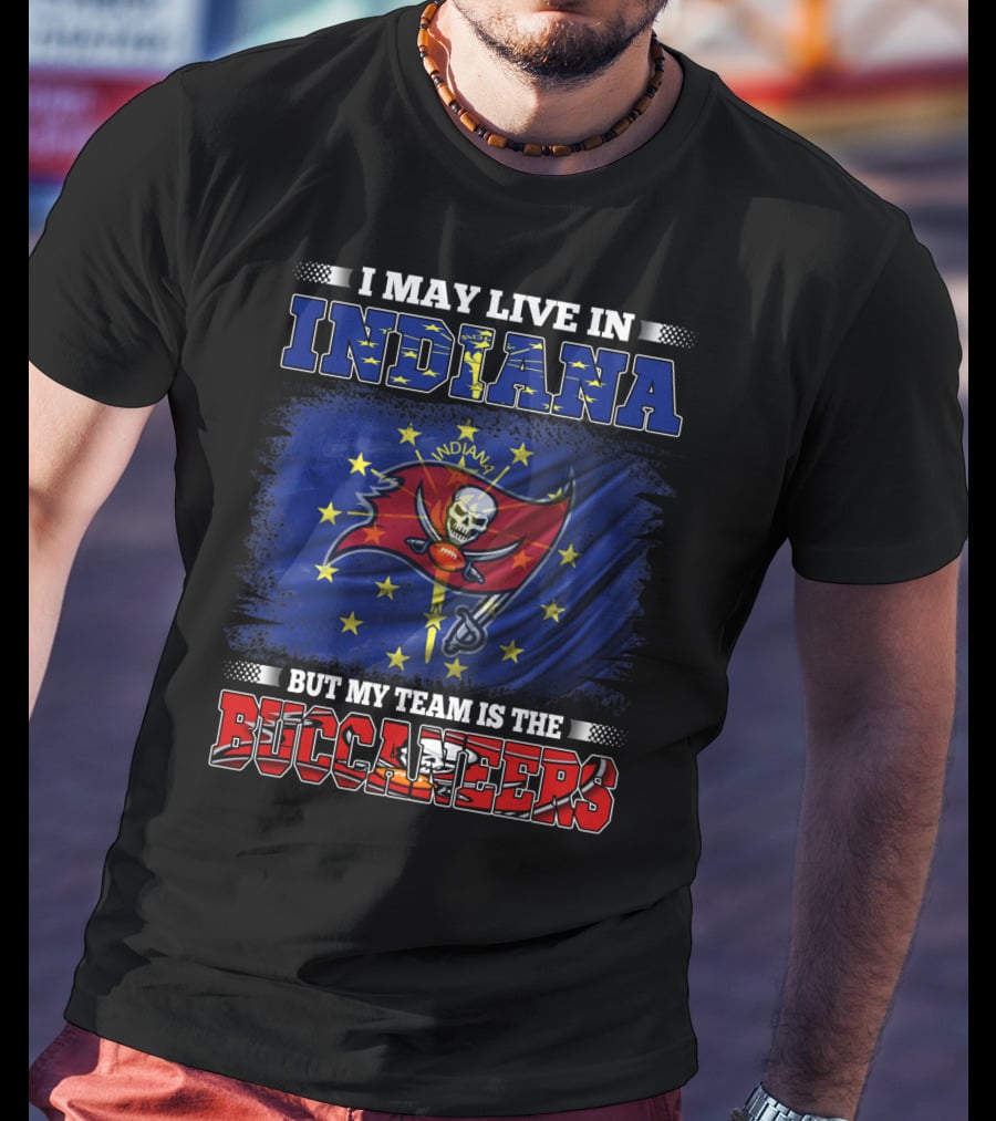 I May Live In Indiana But My Team Is The Buccaneers Flag And Skull T-Shirt
