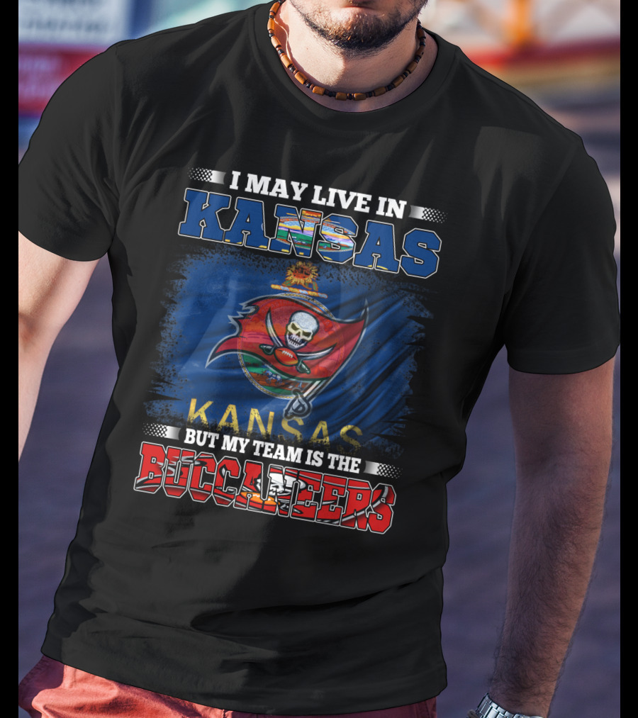 I May Live In Kansas But My Team Is The Buccaneers T-Shirt