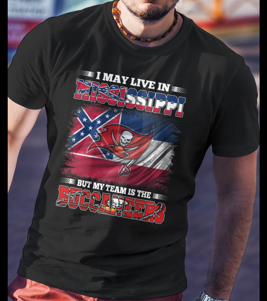 I May Live In Mississippi But My Team Is The Buccaneers Flag T-Shirt