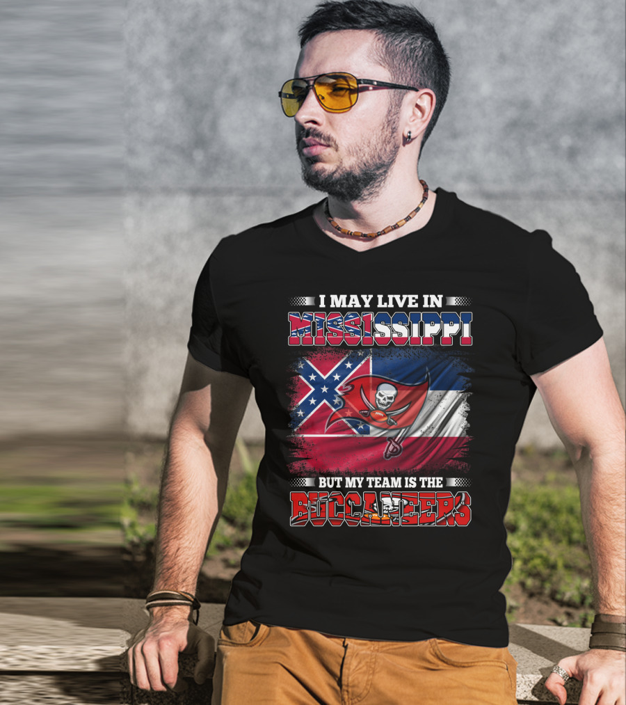 I May Live In Mississippi But My Team Is The Buccaneers Flag T-Shirt