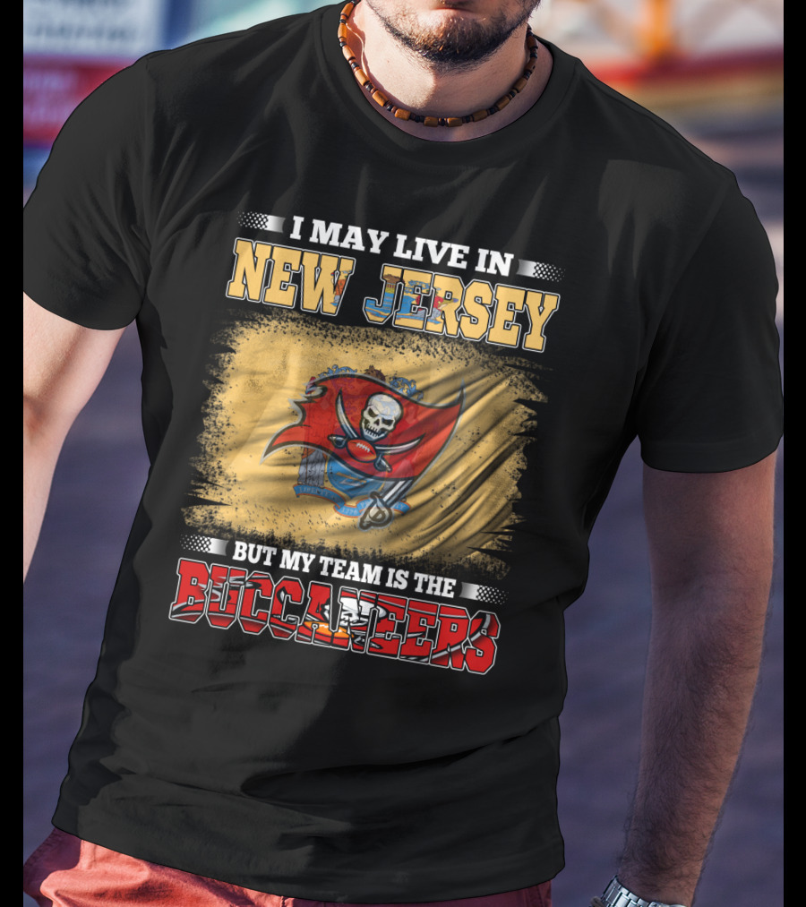 I May Live In New Jersey But My Team Is The Buccaneers Flag T-Shirt
