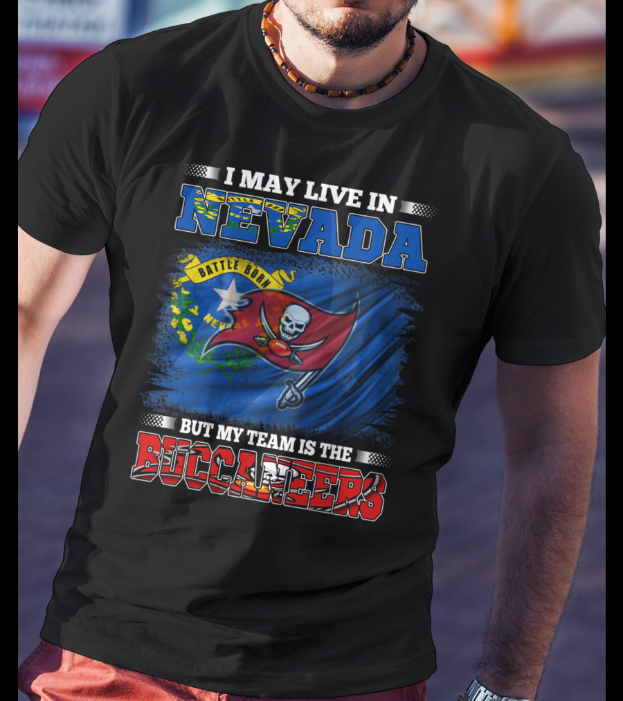 I May Live In Nevada Battle Born But My Team Is The Buccaneers Flag Football T-Shirt