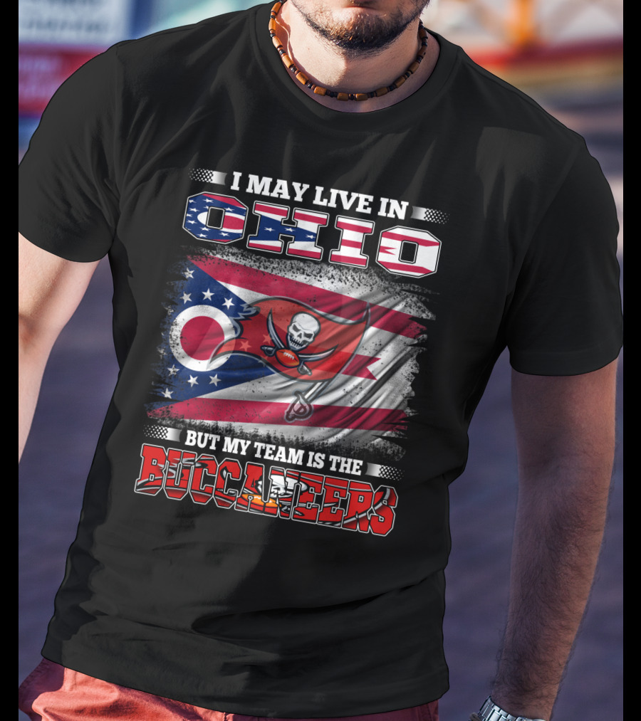 I May Live In Ohio But My Team Is The Buccaneers T-Shirt